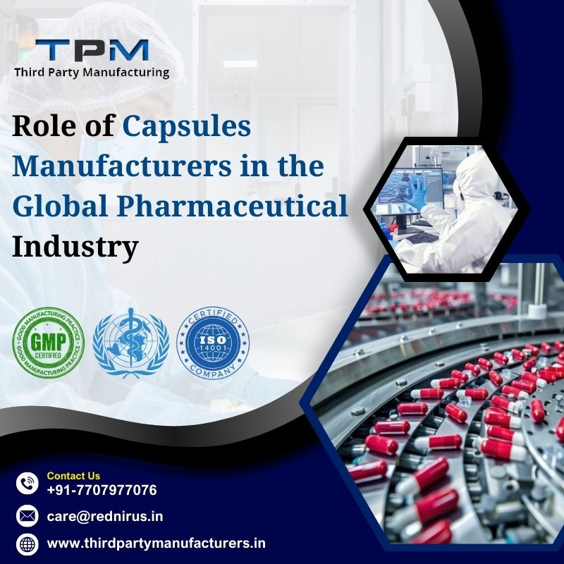 Role of Capsules Manufacturers in the Global Pharmaceutical Industry