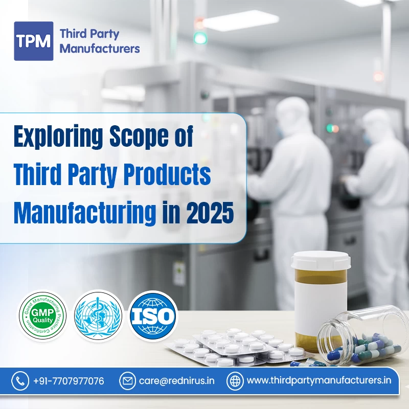 Exploring Scope of Third Party Products Manufacturing in 2025