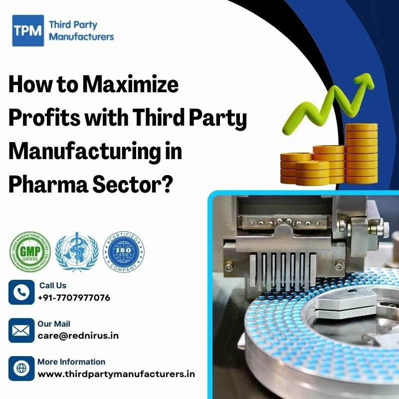How to Maximize Profits with Third Party Manufacturing in Pharma Sector?