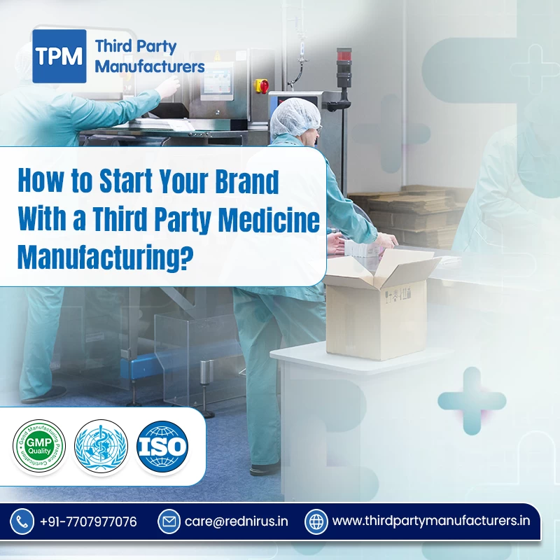 How to Start Your Brand With a Third Party Medicine Manufacturer?