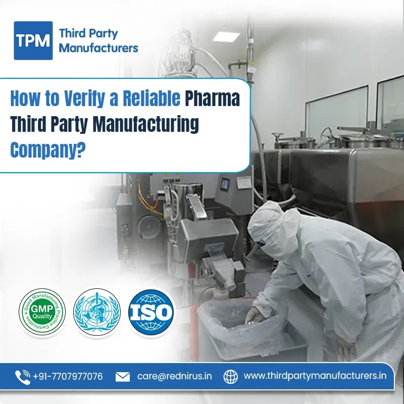 How to Verify a Reliable Pharma Third Party Manufacturing Company?