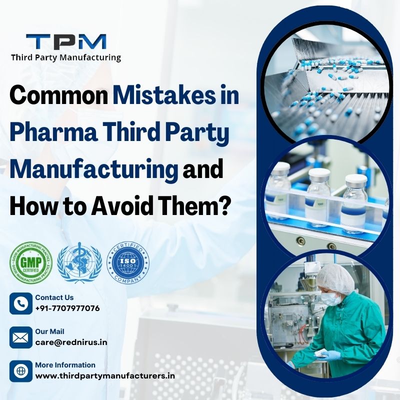 Common Mistakes in Pharma Third Party Manufacturing and How to Avoid Them