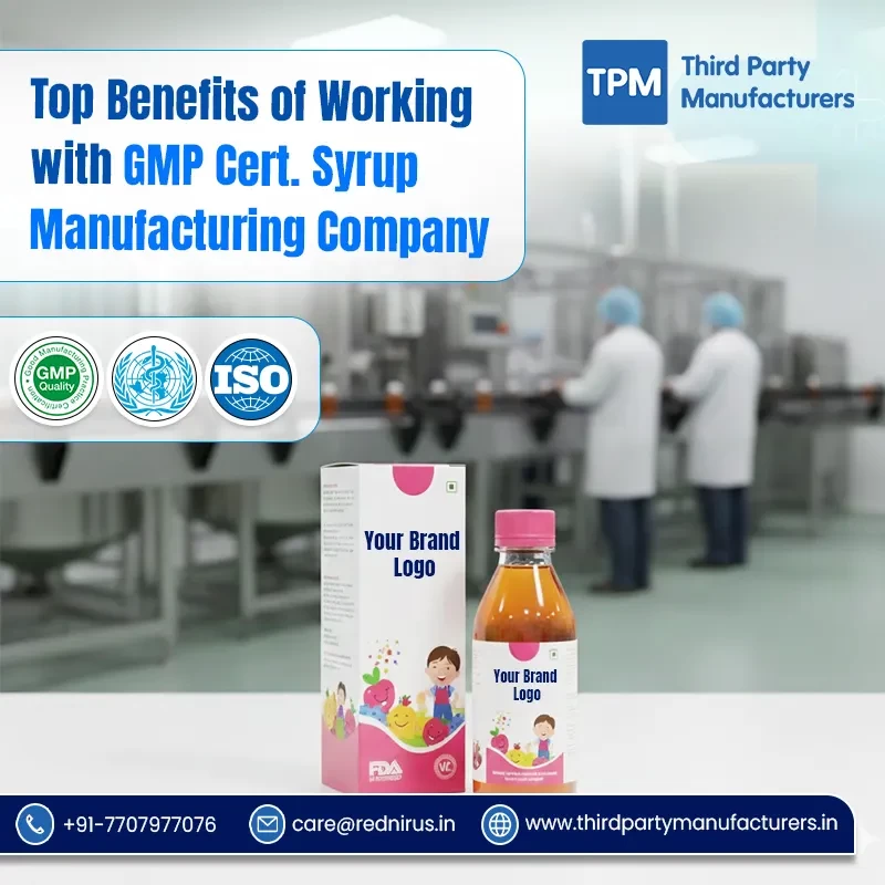 Top Benefits of Working with GMP Cert. Syrup Manufacturing Company