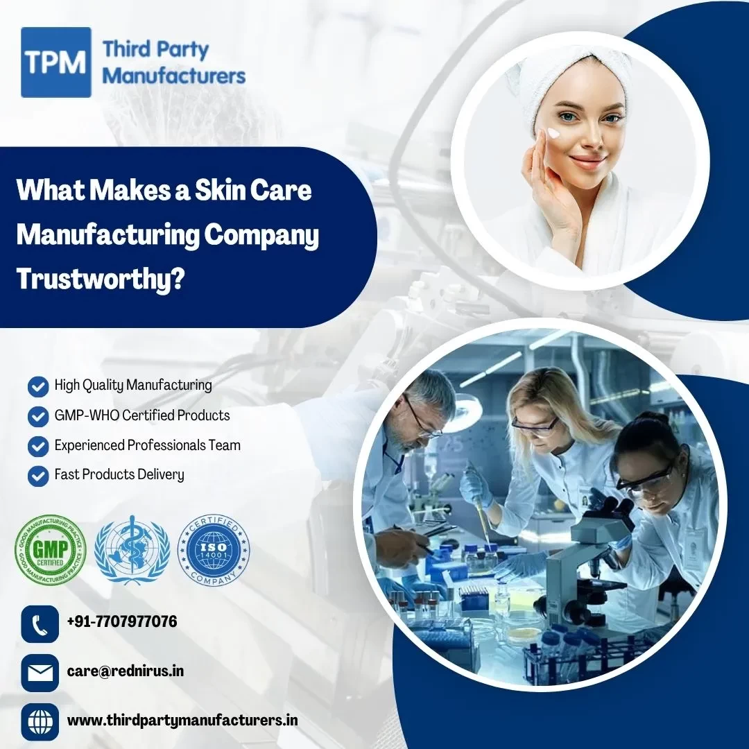 What Makes a Skin Care Manufacturing Company Trustworthy?