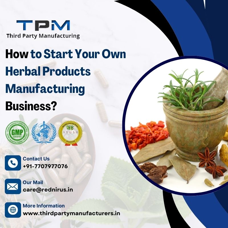 How to Start Your Own Herbal Products Manufacturing Business?